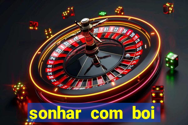 sonhar com boi branco jogo do bicho